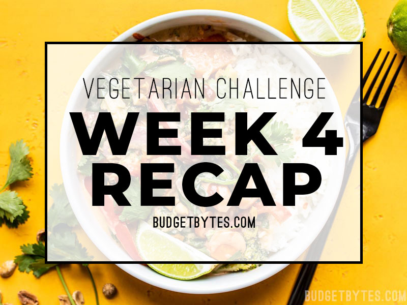 Vegetarian Challenge Week 4 Recap