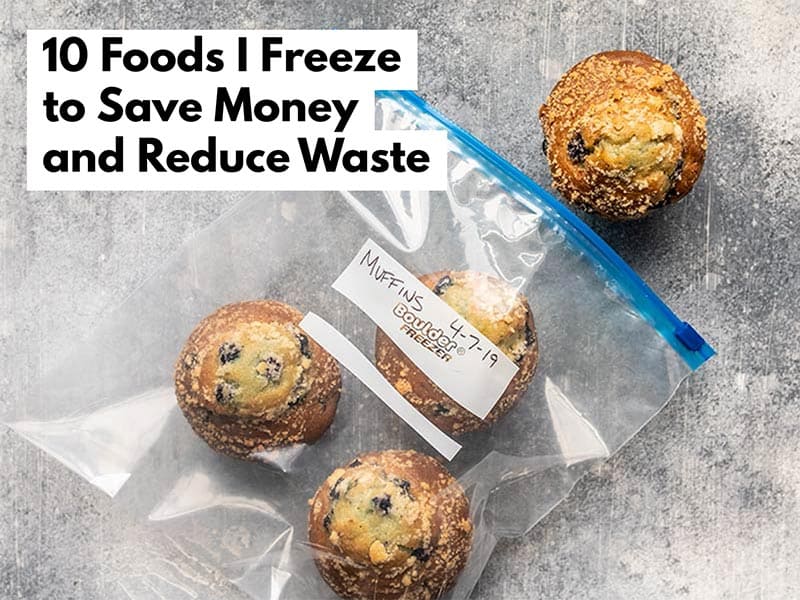 10 Foods I Freeze to Save Money and Reduce Waste